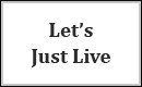Let's Just Live
