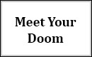Meet Your Doom