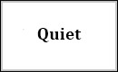 Quiet