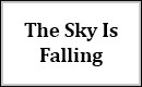 The Sky Is Falling