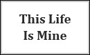 This Life Is Mine