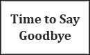 Time to Say Goodbye