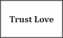 Trust Love