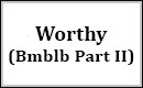 Worthy (Bmblb - Part II)