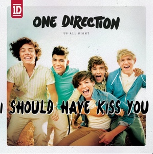 I should have kiss you