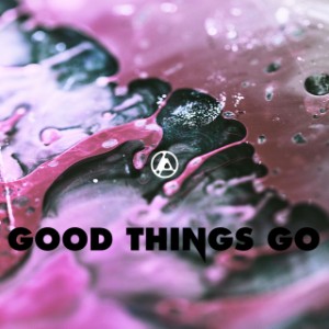 Good Things Go