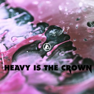 Heavy Is the Crown