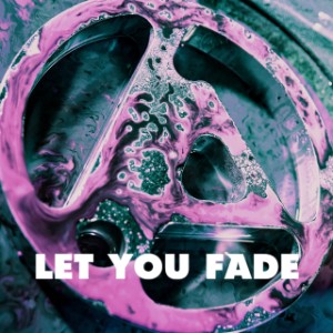 Let You Fade