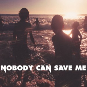 Nobody Can Save Me