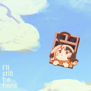 i'll still be here