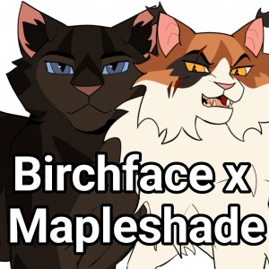 Birchface x Mapleshade