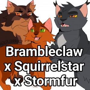 Brambleclaw x Squirrelstar x Stormfur