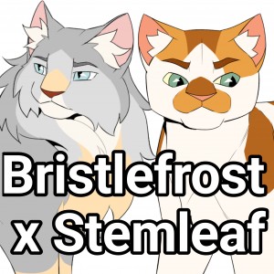 Bristlefrost x Stemleaf