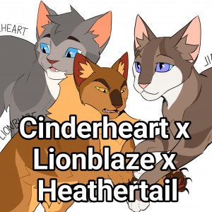 Cinderheart x Lionblaze x Heathertail