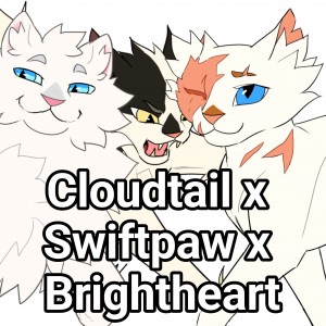 Cloudtail x Swiftpaw x Brightheart