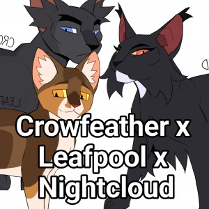 Crowfeather x Leafpool x Nightcloud