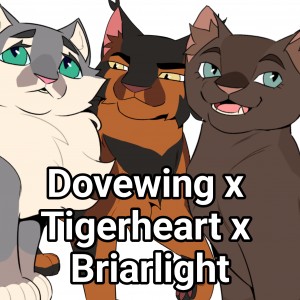 Dovewing x Tigerheart x Briarlight