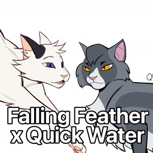 Falling Feather x Quick Water