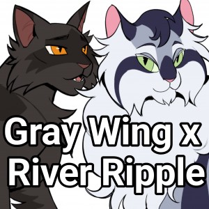 Gray Wing x River Ripple