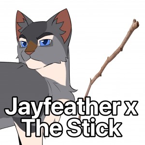 Jayfeather x Stick