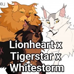 Lionheart x Tigerstar x Whitestorm