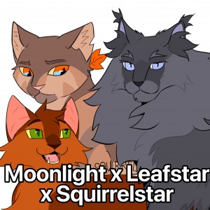 Moonlight x Leafstar x Squirrelstar