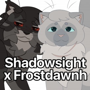 Shadowsight x Frostdawn
