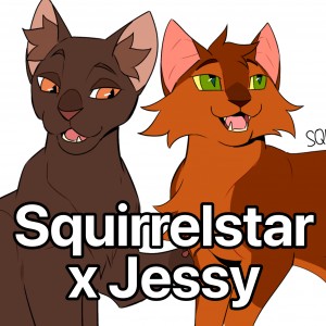 Squirrelstar x Jessy