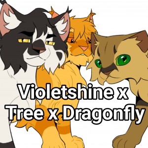 Violetshine x Tree x Dragonflyy