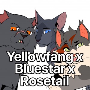 Yellowfang x Bluestar x Rosetail