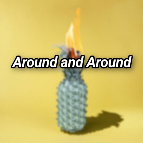 Around and Around