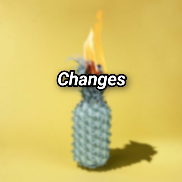 Changes