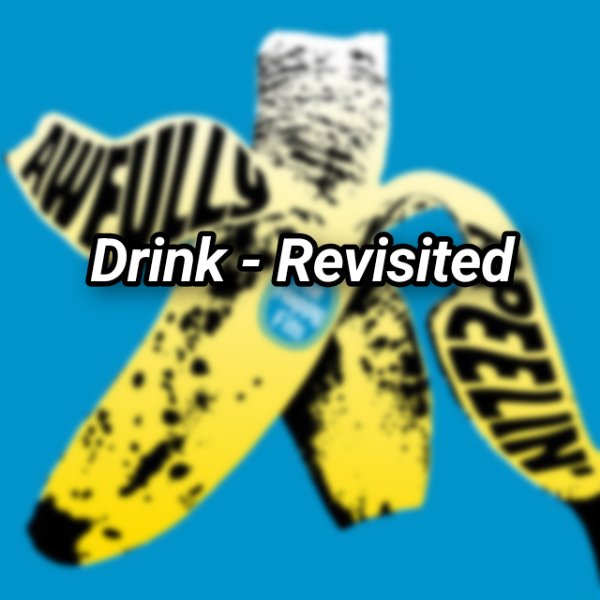 Drink - Revisited