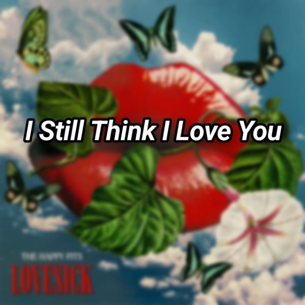 I Still Think I Love You