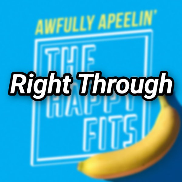 Right Through