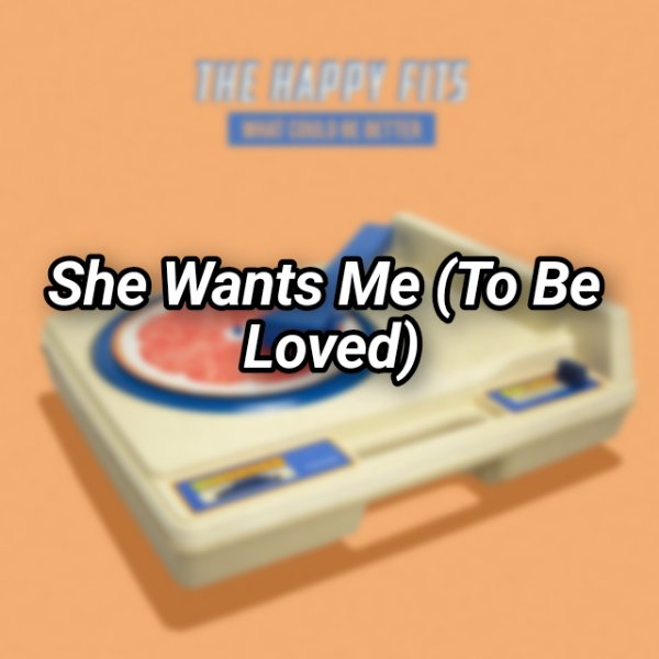 She Wants Me (To Be Loved)