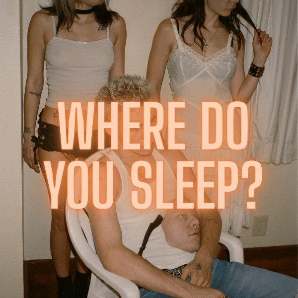 where do you sleep?