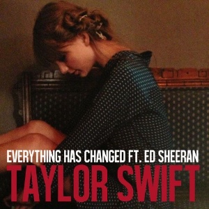 Everything Has Changed (ft. Ed Sheeran)