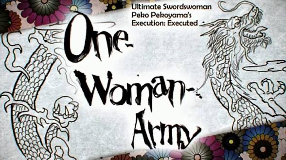 One Woman Army—Peko Pekoyama’s execution